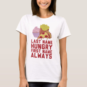 Nachname hungriger FFirst Name immer T-Shirt