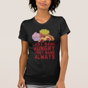 Nachname hungriger FFirst Name immer T-Shirt