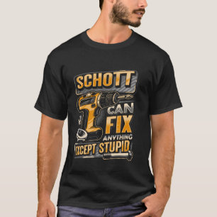 Nachname Schott kann alles reparieren außer stupid T-Shirt