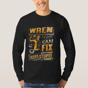 Nachname Wren kann alles außer stupid reparieren T-Shirt