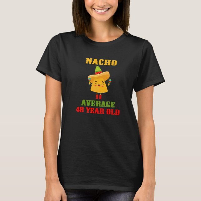 Nacho Average 48 Year Old Cinco De Mayo 48. Birt T-Shirt (Vorderseite)