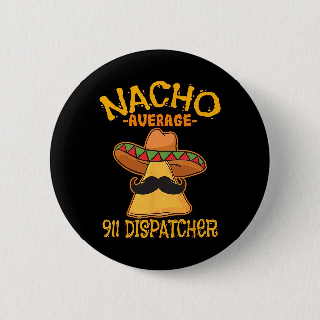 Nacho Average 911 Dispatcher Mexican Messenger Cin Button (Vorderseite)