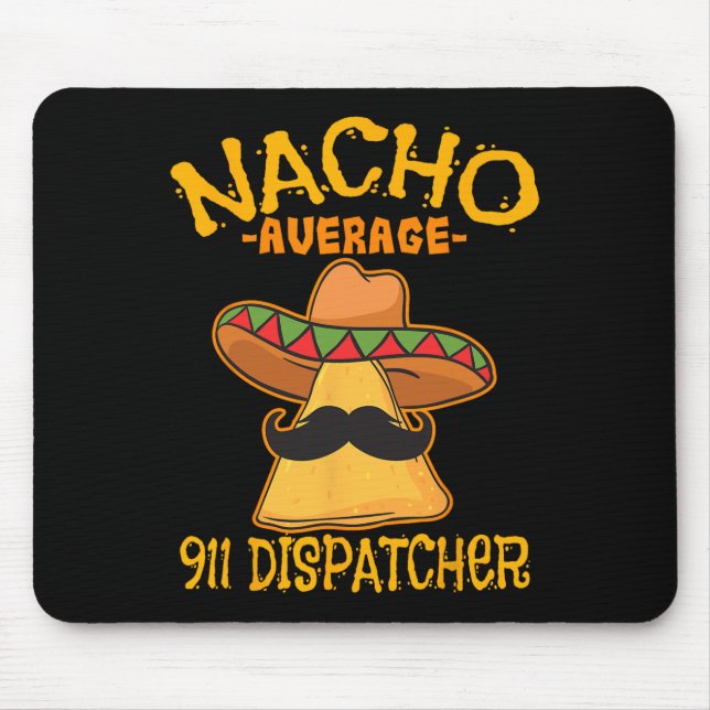 Nacho Average 911 Dispatcher Mexican Messenger Cin Mousepad (Vorne)