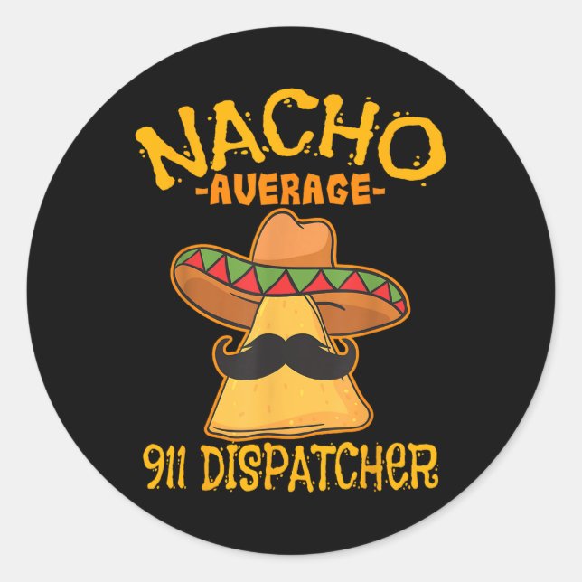 Nacho Average 911 Dispatcher Mexican Messenger Cin Runder Aufkleber (Vorderseite)