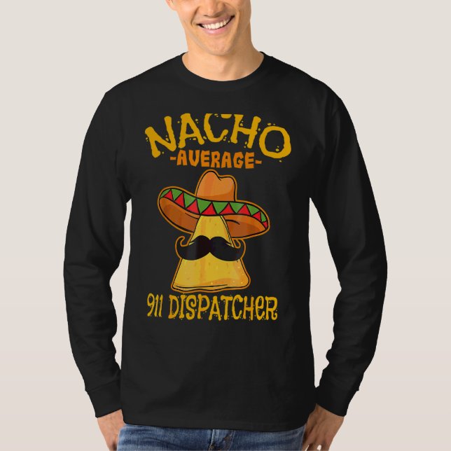 Nacho Average 911 Dispatcher Mexican Messenger Cin T-Shirt (Vorderseite)