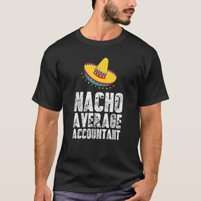 Nacho Average Accountant Accounting CPA T-Shirt (Vorderseite)