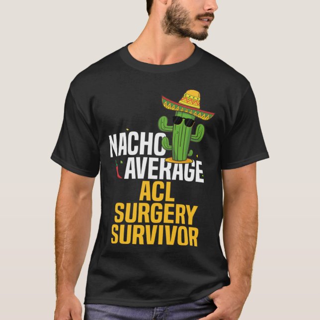 Nacho Average ACL Ligament Surgery Survivor Cinco  T-Shirt (Vorderseite)