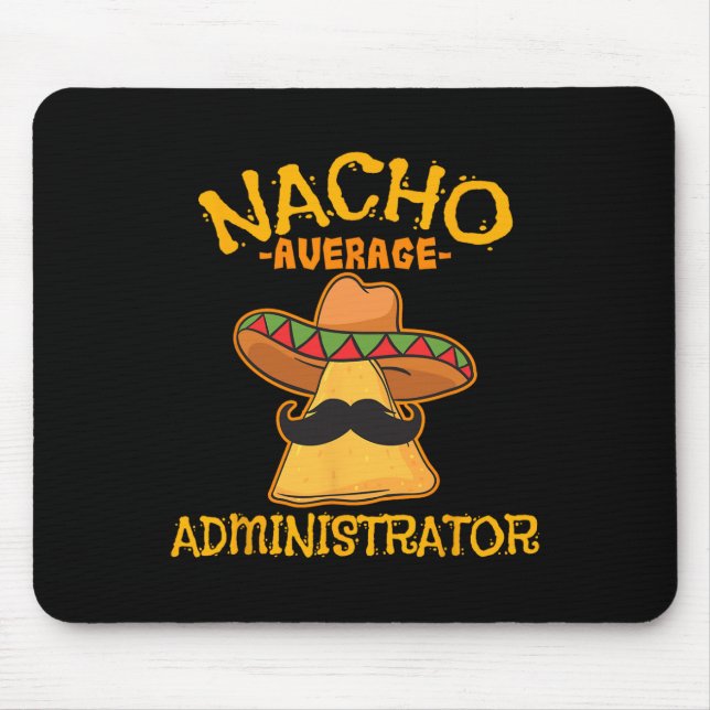 Nacho Average Administrator Cinco De Mayo Admin Fi Mousepad (Vorne)