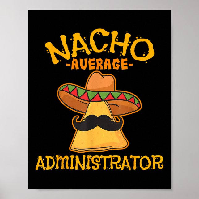 Nacho Average Administrator Cinco De Mayo Admin Fi Poster (Vorne)