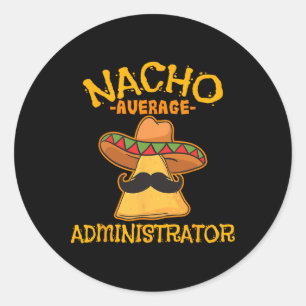 Nacho Average Administrator Cinco De Mayo Admin Fi Runder Aufkleber