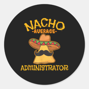 Nacho Average Administrator Cinco De Mayo Admin Fi Runder Aufkleber