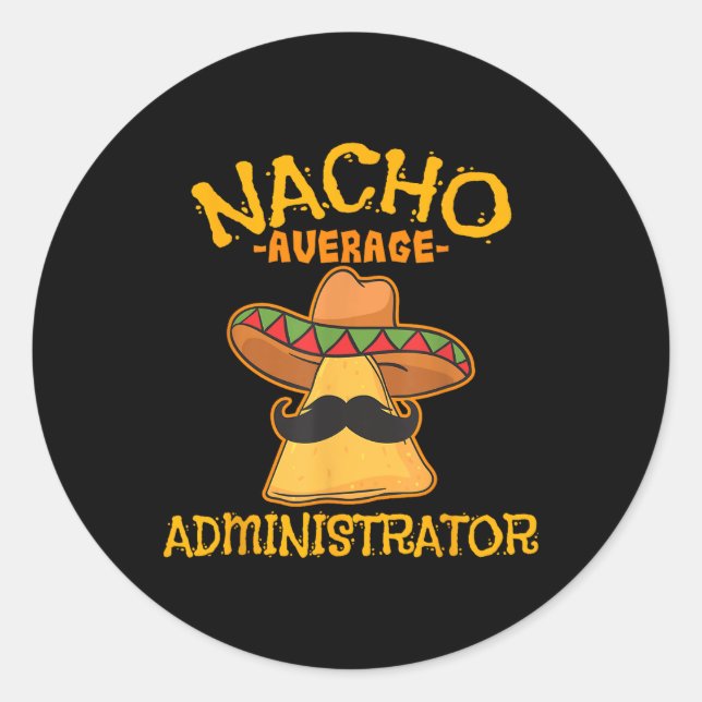 Nacho Average Administrator Cinco De Mayo Admin Fi Runder Aufkleber (Vorderseite)