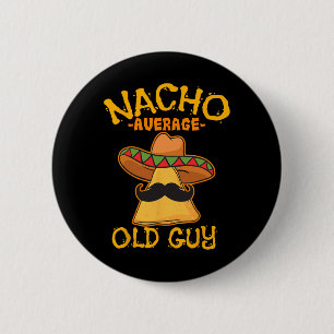 Nacho Average Alte Typ Mexikos Großvater Cinco De Button