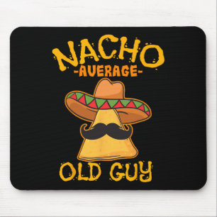Nacho Average Alte Typ Mexikos Großvater Cinco De Mousepad