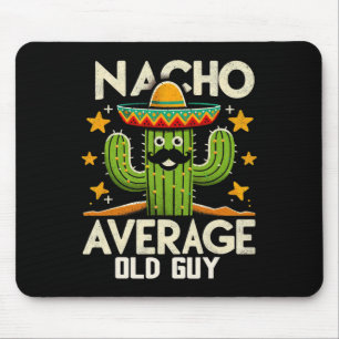 Nacho Average Alter Typ Großvater Funny Cinco De M Mousepad
