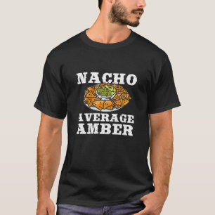 Nacho Average Amber Funny Name Humor Nickname Pers T-Shirt