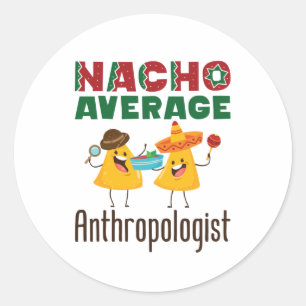 Nacho Average Anthropologist Anthropology Graduate Runder Aufkleber