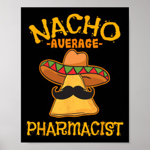 Nacho Average Apotheker Mexican Cinco De Mayo Fie Poster