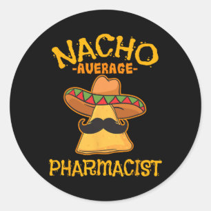 Nacho Average Apotheker Mexican Cinco De Mayo Fie Runder Aufkleber