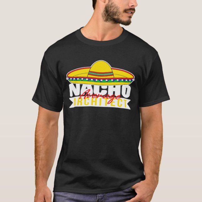 Nacho Average Architect Mexican Sombrero Hat For G T-Shirt (Vorderseite)