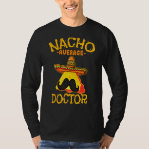 Nacho Average Arzt Chirurg Cinco De Ma T-Shirt