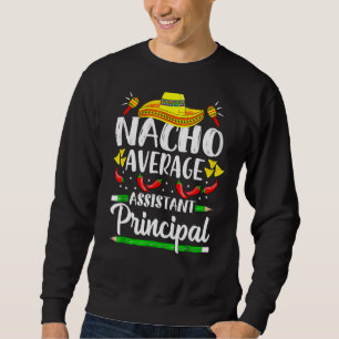 Nacho Average Assistentin Cinco De Mayo Te Sweatshirt