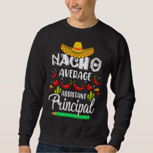 Nacho Average Assistentin Cinco De Mayo Te Sweatshirt