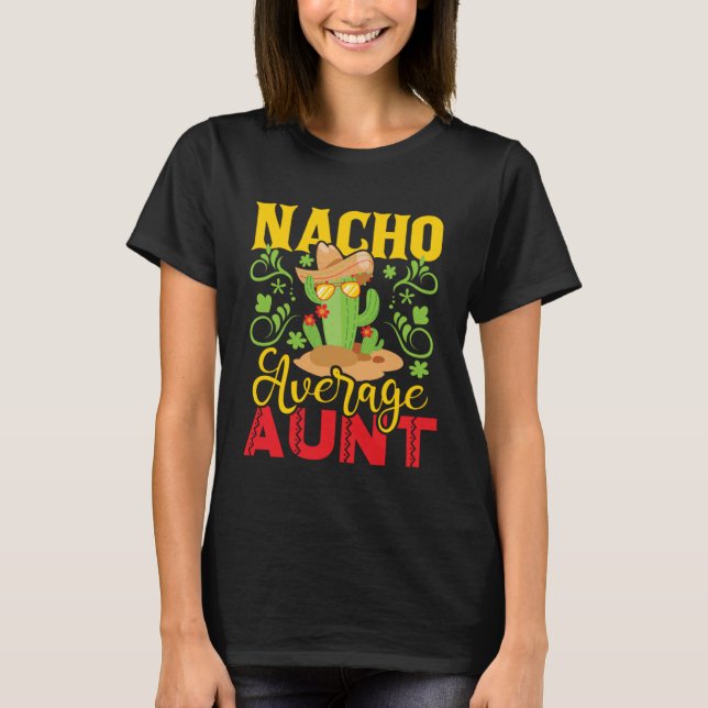 Nacho Average Aunt  Cactus Humor Mexican  Auntie A T-Shirt (Vorderseite)