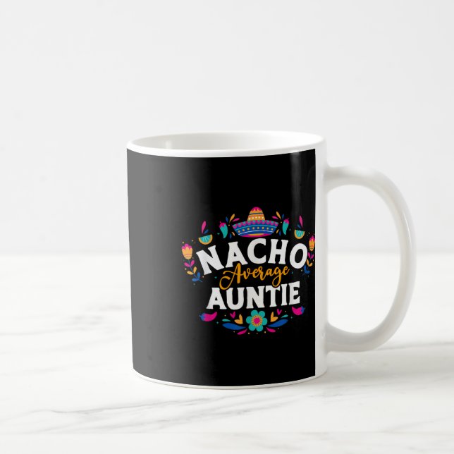 Nacho Average Auntie Cinco De Mayo Mexican Matchin Kaffeetasse (Rechts)