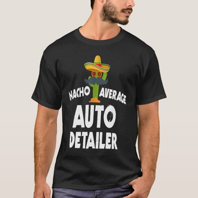 Nacho Average Auto Detailer Costume Car Polish T-Shirt (Vorderseite)