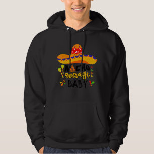 Nacho Average Baby Mexican Cinco De Mayo Fiesta Fa Hoodie