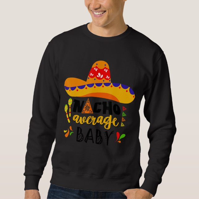Nacho Average Baby Mexican Cinco De Mayo Fiesta Fa Sweatshirt (Vorderseite)