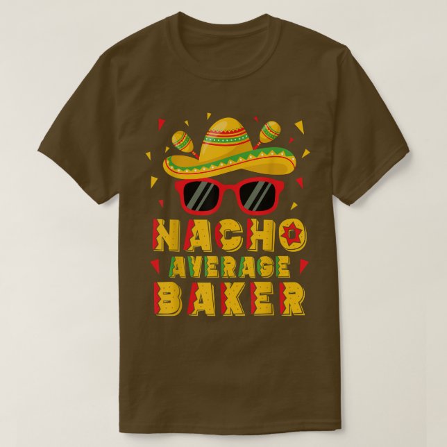 Nacho Average Baker Cinco De Mayo Baking  T-Shirt (Design vorne)