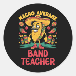 Nacho Average Band Teacher Cinco De Mayo Mexican F Runder Aufkleber