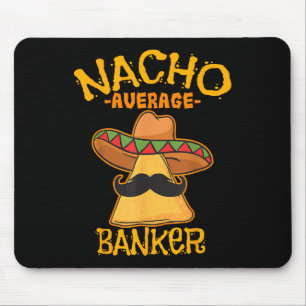 Nacho Average Banker Bank Führungskraft Financier Mousepad