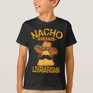 Nacho Average Bibliothekar Library keeper Library T-Shirt