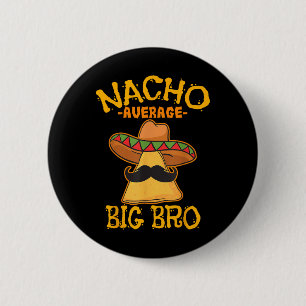 Nacho Average Big Bro Brother Sibling Cinco De May Button