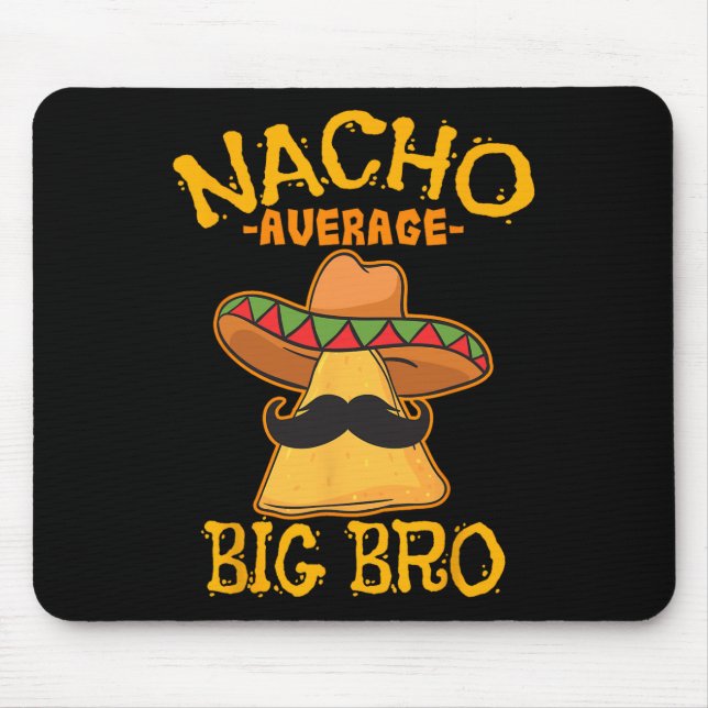 Nacho Average Big Bro Brother Sibling Cinco De May Mousepad (Vorne)