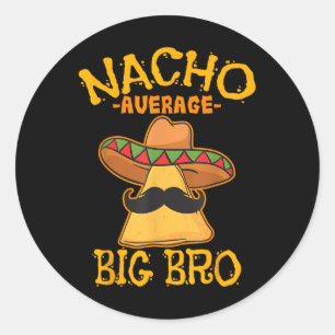 Nacho Average Big Bro Brother Sibling Cinco De May Runder Aufkleber