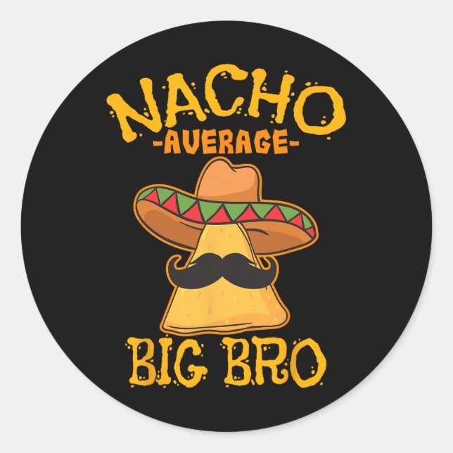 Nacho Average Big Bro Brother Sibling Cinco De May Runder Aufkleber (Vorderseite)