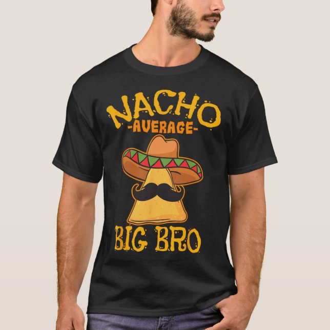 Nacho Average Big Bro Brother Sibling Cinco De May T-Shirt (Vorderseite)
