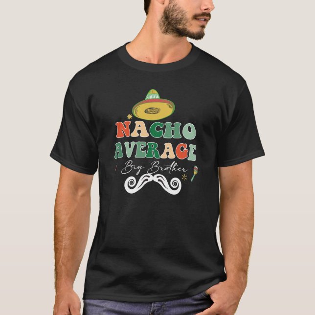 Nacho Average Big Bro Bruder Sibling Cinco de May T-Shirt (Vorderseite)