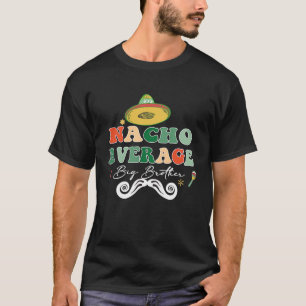 Nacho Average Big Bro Bruder Sibling Cinco de May T-Shirt
