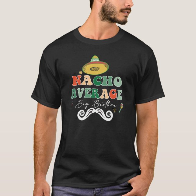 Nacho Average Big Bro Bruder Sibling Cinco de May T-Shirt (Vorderseite)