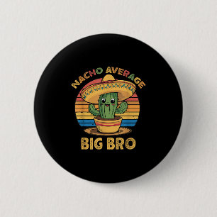 Nacho Average Big Bro Matching Mexican Cinco De Ma Button