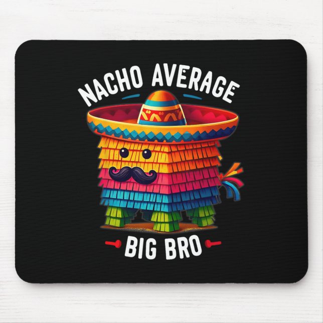Nacho Average Big Bro Pinata Brother Sibling Cinco Mousepad (Vorne)