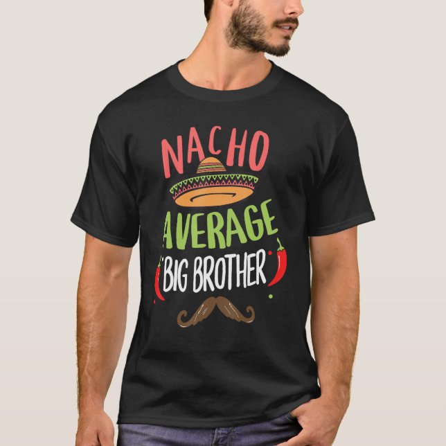 Nacho Average Big Brother Mexican Mustache Cinco d T-Shirt (Vorderseite)