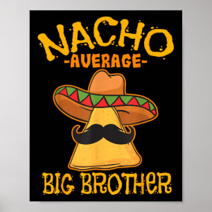 Nacho Average Big Brother Mexiko Bro Sibling Cinc Poster