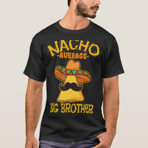 Nacho Average Big Brother Mexiko Bro Sibling Cinc T-Shirt