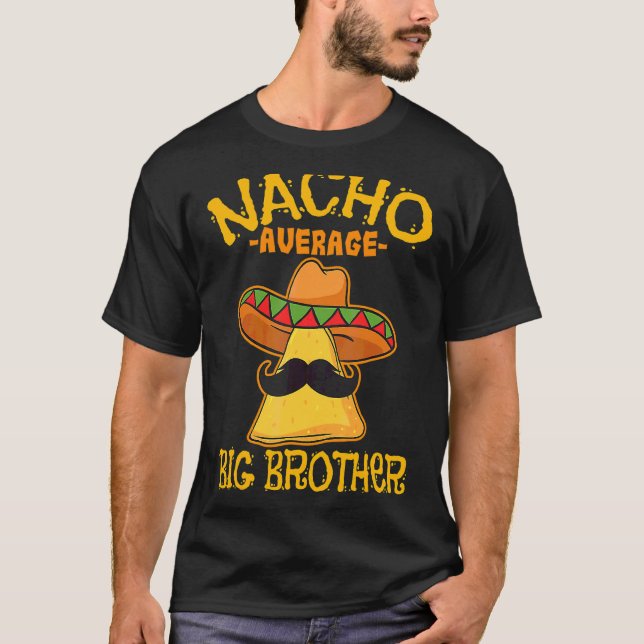 Nacho Average Big Brother Mexiko Bro Sibling Cinc T-Shirt (Vorderseite)